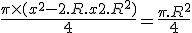 \frac{\pi \times (x^2-2.R.x+2.R^2)}{4} = \frac{\pi. R^2}{4}