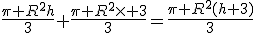 \frac{\pi R^2h}{3}+\frac{\pi R^2\times 3}{3}=\frac{\pi R^2(h+3)}{3}
