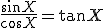\frac{\si X}{\co X} = \ta X