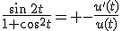 \frac{\sin\,2t}{1+\cos^2t}= -\frac{u'(t)}{u(t)}