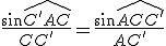 \frac{\sin\widehat{C'AC}}{CC'} = \frac{\sin\widehat{ACC'}}{AC'}