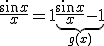 \frac{\sin x}{x} = 1 + \underbrace{\frac{\sin x}{x} - 1}_{g(x)} 