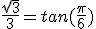 \frac{\sqrt{3}}{3}=tan(\frac{\pi}{6})