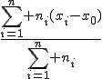 \frac{\sum_{i=1}^n n_i(x_i-x_0)}{\sum_{i=1}^n n_i}