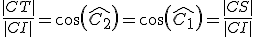 \frac{|CT|}{|CI|}=cos(\widehat{C_2})=cos(\widehat{C_1})=\frac{|CS|}{|CI|}