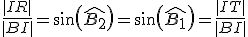 \frac{|IR|}{|BI|}=sin(\widehat{B_2})=sin(\widehat{B_1})=\frac{|IT|}{|BI|}