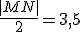 \frac{|MN|}{2}=3,5