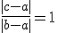 \frac{|c-a|}{|b-a|}=1