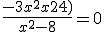 \frac{- 3x^2 + x + 24)}{x^2 - 8} = 0