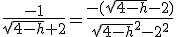 \frac{-1}{\sqrt{4-h}+2}=\frac{-(\sqrt{4-h}-2)}{\sqrt{4-h}^{2}-2^{2}}