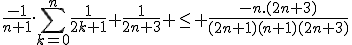 \frac{-1}{n+1}.\Bigsum_{k=0}^n\frac{1}{2k+1}+\frac{1}{2n+3} \le \frac{-n.(2n+3)}{(2n+1)(n+1)(2n+3)}