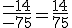 \frac{-14}{-75}=\frac{14}{75}