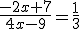 \frac{-2x+7}{4x-9}=\frac{1}{3}