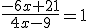 \frac{-6x+21}{4x-9}=1