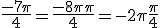 \frac{-7\pi}{4}=\frac{-8\pi+\pi}{4}=-2\pi +\frac{\pi}{4}
