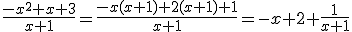 \frac{-x^2+x+3}{x+1}=\frac{-x(x+1)+2(x+1)+1}{x+1}=-x+2+\frac{1}{x+1}