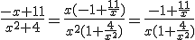 \frac{-x+11}{x^2+4}=\frac{x(-1+\frac{11}{x})}{x^2(1+\frac{4}{x^2})}=\frac{-1+\frac{11}{x}}{x(1+\frac{4}{x^2})}