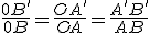 \frac{0B'}{0B} = \frac{OA'}{OA} = \frac{A'B'}{AB}