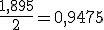 \frac{1,895}{2}=0,9475