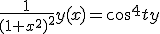 \frac{1}{(1+x^2)^2}y(x)=cos^4ty