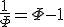 \frac{1}{\Phi} = \Phi-1