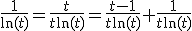 \frac{1}{\ln(t)}=\frac{t}{t\ln(t)}=\frac{t-1}{t\ln(t)}+\frac{1}{t\ln(t)}