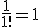 \frac{1}{1!}=1