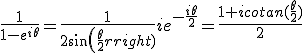 \frac{1}{1-e^{i\theta}}=\frac{1}{2sin(\frac{\theta}{2})}ie^{-\frac{i\theta}{2}}=\frac{1+icotan(\frac{\theta}{2})}{2}