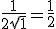 \frac{1}{2\sqrt{1}}=\frac{1}{2}
