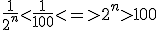 \frac{1}{2^n}<\frac{1}{100}<=>2^n>100