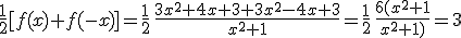 \frac{1}{2}[f(x)+f(-x)]=\frac{1}{2}\,\frac{3x^2+4x+3+3x^2-4x+3}{x^2+1}=\frac{1}{2}\,\frac{6(x^2+1}{x^2+1)}=3