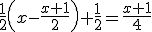 \frac{1}{2}\left(x-\frac{x+1}{2}\right)+\frac{1}{2}=\frac{x+1}{4}