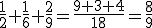 \frac{1}{2}+\frac{1}{6}+\frac{2}{9}=\frac{9+3+4}{18}=\frac{8}{9}