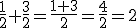 \frac{1}{2}+\frac{3}{2}=\frac{1+3}{2}=\frac{4}{2}=2