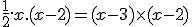 \frac{1}{2} . x.(x-2) = (x-3) \times (x-2)