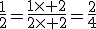 \frac{1}{2}=\frac{1\times 2}{2\times 2}=\frac{2}{4}