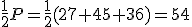 \frac{1}{2}P=\frac{1}{2}(27+45+36)=54