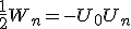 \frac{1}{2}W_n = -U_0 + U_n 