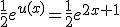 \frac{1}{2}e^{u(x)}=\frac{1}{2}e^{2x+1}