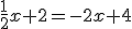 \frac{1}{2}x+2=-2x+4