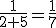 \frac{1}{2+5}=\frac{1}{7}