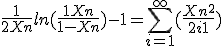 \frac{1}{2Xn}ln(\frac{1+Xn}{1-Xn})-1 = \sum_{i=1}^{\infty} (\frac{Xn^2}{2i+1})