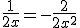 \frac{1}{2x}=-\frac{2}{2x^2}