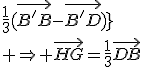 \array{(II)&\vec{B'G}&=&\frac{1}{3}\vec{B'B}\\ (I)&\vec{B'H}&=&\frac{1}{3}\vec{B'D}\\ \hline(II)-(I)&\vec{B'G}-\vec{B'H}&=&\frac{1}{3}(\vec{B'B}-\vec{B'D})}\\ \Rightarrow \vec{HG}=\frac{1}{3}\vec{DB}