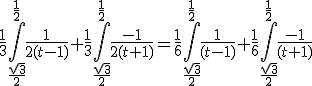 \frac{1}{3}\int_{\frac{sqrt{3}}{2}}^{\frac{1}{2}}\frac{1}{2(t-1)}+\frac{1}{3}\int_{\frac{sqrt{3}}{2}}^{\frac{1}{2}}\frac{-1}{2(t+1)}=\frac{1}{6}\int_{\frac{sqrt{3}}{2}}^{\frac{1}{2}}\frac{1}{(t-1)}+\frac{1}{6}\int_{\frac{sqrt{3}}{2}}^{\frac{1}{2}}\frac{-1}{(t+1)}
