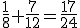 \frac{1}{8}+\frac{7}{12}=\frac{17}{24}