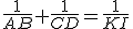 \frac{1}{AB}+\frac{1}{CD}=\frac{1}{KI}