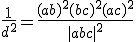 \frac{1}{d^2}=\frac{(ab)^2 +(bc)^2+(ac)^2}{|abc|^2}