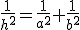 \frac{1}{h^2}=\frac{1}{a^2}+\frac{1}{b^2}