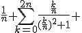 \frac{1}{n} \Bigsum_{k=0}^{2n}\frac{\frac{k}{n}}{(\frac{k}{n})^{2}+1} 